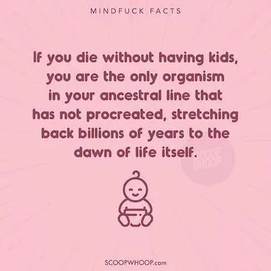 Me: You know how in computer science we have trees. And trees have leaf nodes. Well if you die without having children, 